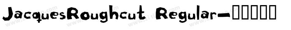 JacquesRoughcut Regular字体转换